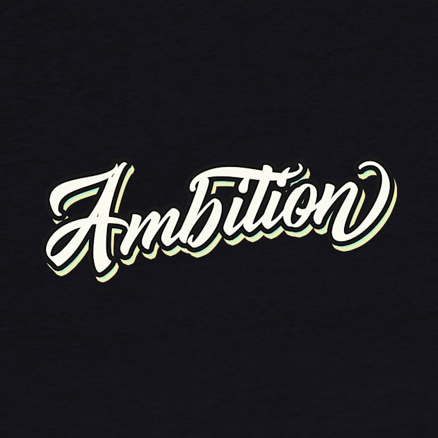 Ambition Slogan by Foxxy Merch